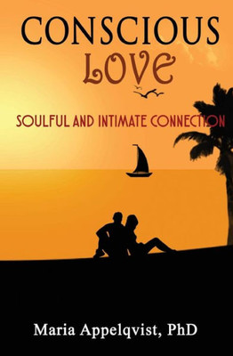 Conscious Love: Soulful and Intimate Connection