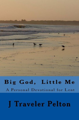 Big God, Little Me: A Personal Devotional for Lent