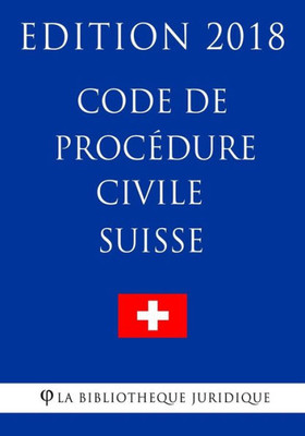 Code de procédure civile suisse - Edition 2018 (French Edition)