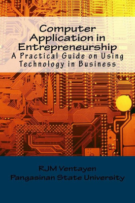 Computer Application in Entrepreneurship: A Guide in Operating Computer Productivity Tools in Business