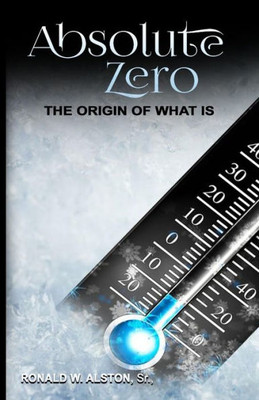 Absolute Zero,: the Origin of What Is