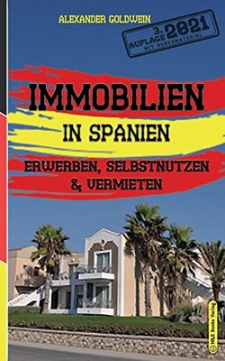 Immobilien in Spanien: Erwerben, Selbstnutzen & Vermieten (3. Auflage 2021) (German Edition)