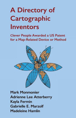 A Directory of Cartographic Inventors: Clever People Awarded a US Patent for a Map-Related Device or Method