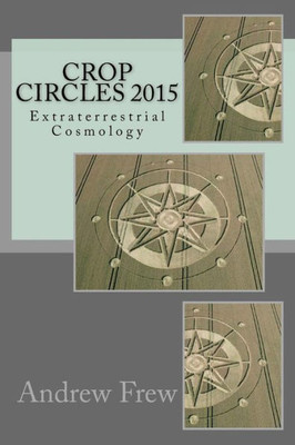 Crop Circles 2015: Extraterrestrial Cosmology