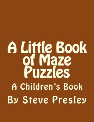 A Little Book of Maze Puzzles: A Children's Book