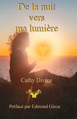 De la nuit vers ma lumiere (French Edition)