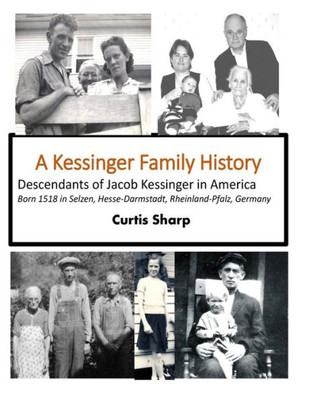 A Kessinger Family History: Descendants of Jacob Kessinger in America