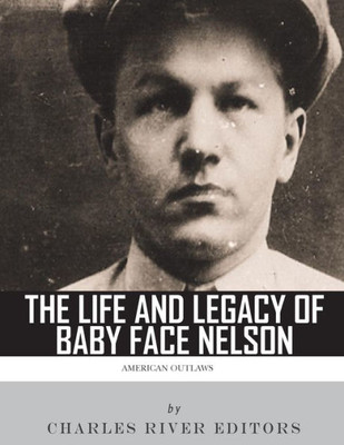 American Outlaws: The Life and Legacy of Baby Face Nelson