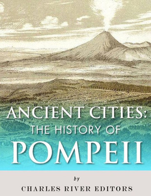 Ancient Cities: The History of Pompeii