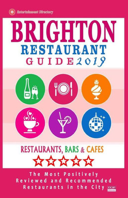 Brighton Restaurant Guide 2019: Best Rated Restaurants in Brighton, United Kingdom - 500 Restaurants, Bars and Cafés recommended for Visitors, 2019