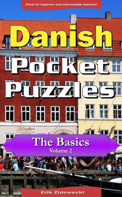 Danish Pocket Puzzles - The Basics - Volume 2: A collection of puzzles and quizzes to aid your language learning (Pocket Languages) (Danish Edition)