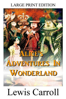 Alice's Adventures In Wonderland - LARGE PRINT EDITION