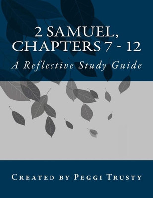 2 Samuel, Chapters 7 - 12: A Reflective Study Guide (2 samuel | the reflective bible study journals)