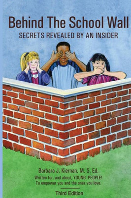 Behind the School Wall:: Secrets Revealed by An Insider