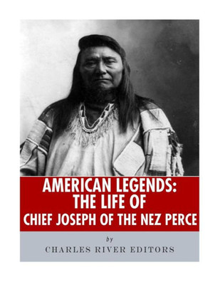 American Legends: The Life of Chief Joseph of the Nez Perce