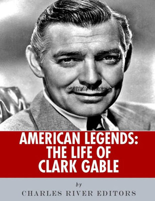 American Legends: The Life of Clark Gable