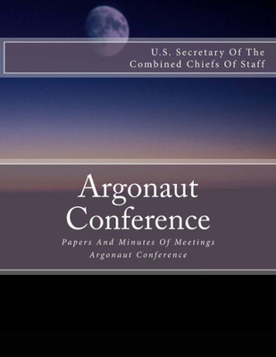 Argonaut Conference: Papers And Minutes Of Meetings Argonaut Conference