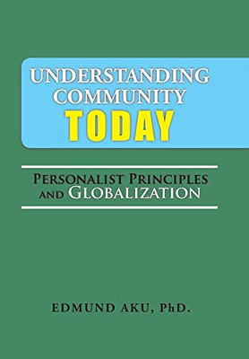 Understanding Community Today: Personalist Principles and Globalization - Hardcover