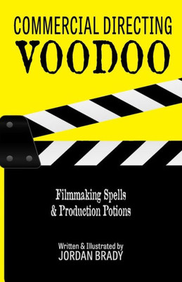 Commercial Directing Voodoo: Filmmaking Spells & Production Potions