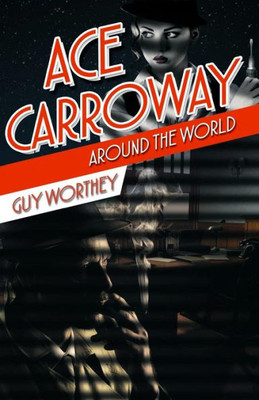 Ace Carroway Around the World (The Adventures of Ace Carroway)