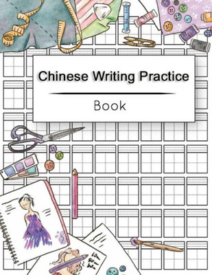 Chinese Writing Practice Book: Calligraphy Paper Notebook Study, Practice Book Pinyin Tian Zi Ge Paper, Pinyin Chinese Writing Paper, Chinese character practice book, Workbook 120 pages