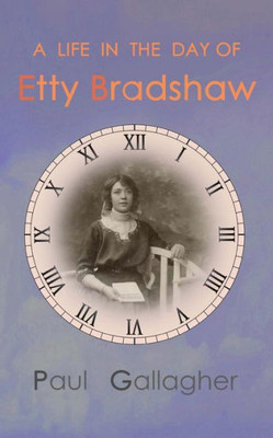 A Life in the Day of Etty Bradshaw
