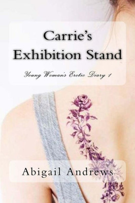 Carrie's Exhibition Stand: Young Woman's Erotic Diary 1