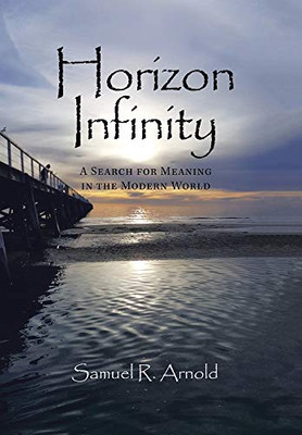 Horizon Infinity: A Search for Meaning in the Modern World - Hardcover