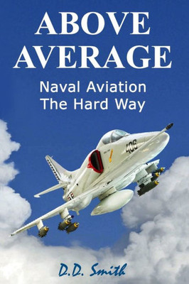 Above Average: Naval Aviation the Hard Way