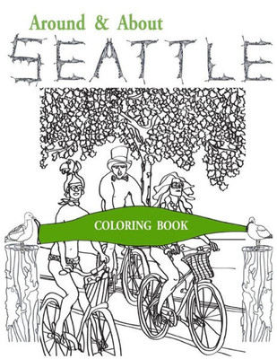 Around & About Seattle: Coloring Book