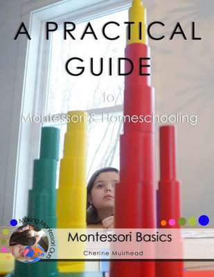 A PRACTICAL GUIDE to Montessori & Homeschooling - Montessori Basics