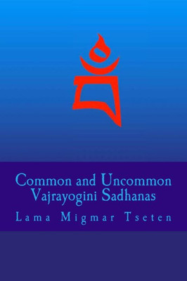 Common and Uncommon Vajrayogini Sadhanas