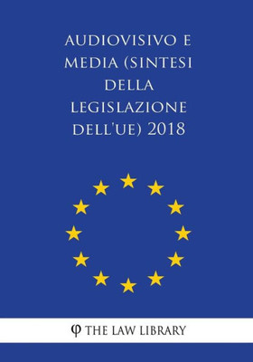 Audiovisivo e media (Sintesi della legislazione dell'UE) 2018 (Italian Edition)