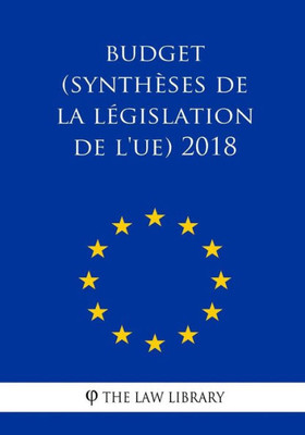 Budget (Synthèses de la législation de l'UE) 2018 (French Edition)