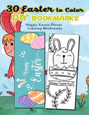 30 Easter to Color DIY Bookmarks: Happy Easter Theme Coloring Bookmarks