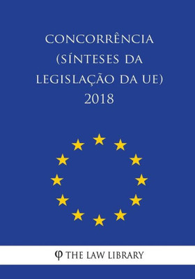 Concorrência (Sínteses da legislação da UE) 2018 (Portuguese Edition)