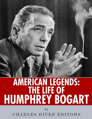 American Legends: The Life of Humphrey Bogart