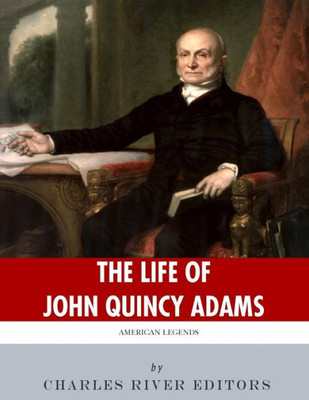 American Legends: The Life of John Quincy Adams
