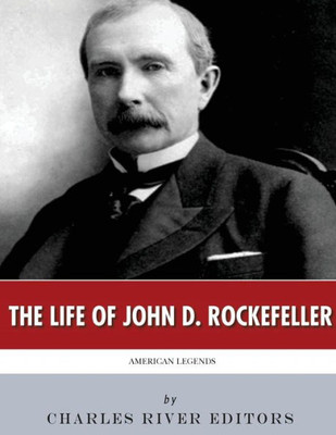 American Legends: The Life of John D. Rockefeller