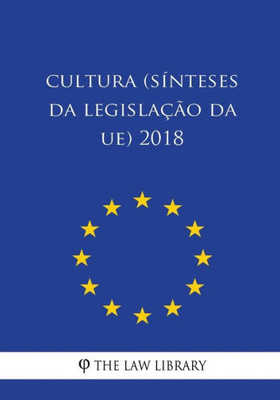 Cultura (Sínteses da legislação da UE) 2018 (Portuguese Edition)