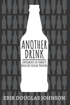 Another Drink: Experiments in Sobriety Based on Secular Proverbs