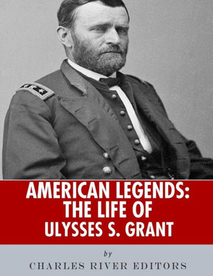 American Legends: The Life of Ulysses S. Grant
