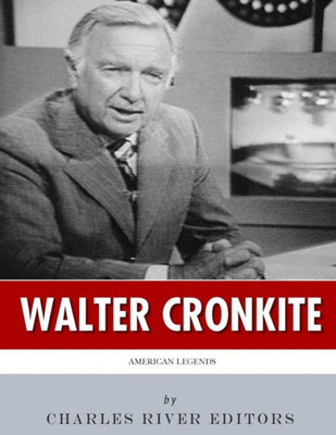 American Legends: The Life of Walter Cronkite