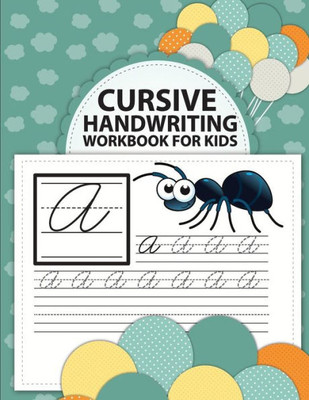 Cursive handwriting workbook for kids: abc workbooks for preschool,abc workbook for kindergarten,workbooks for preschoolers,k workbook age 5