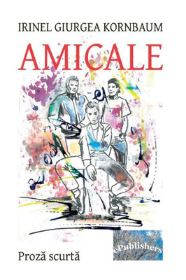 Amicale: Proza Scurta (Romanian Edition)