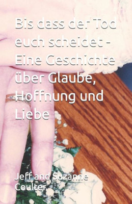 Bis dass der Tod euch scheidet - Eine Geschichte Uber Glaube, Hoffnung und Liebe (German Edition)