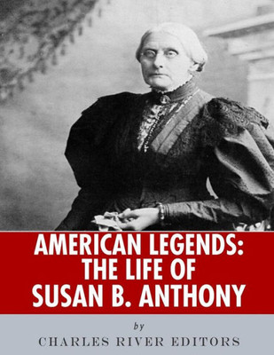 American Legends: The Life of Susan B. Anthony