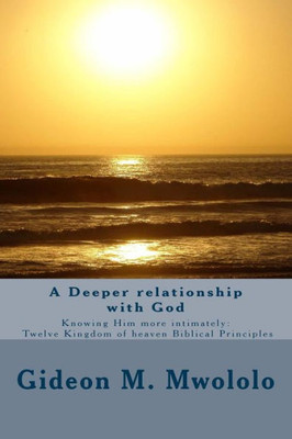 A Deeper relationship with God: Knowing Him more intimately