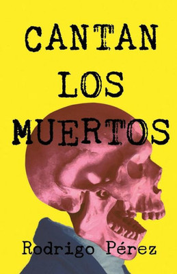 Cantan los muertos (Spanish Edition)