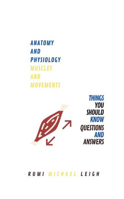 Anatomy and physiology: "Muscles and movements" (Anatomy and Physiology series)